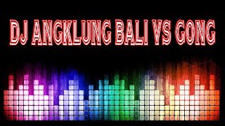 Download lagu DJ ANGKLUNG BALI VS GONG REMIX ( FUNKOT ) mp3