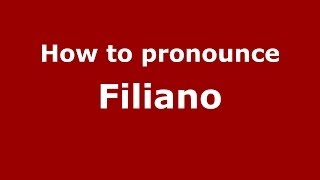 How to pronounce Filiano