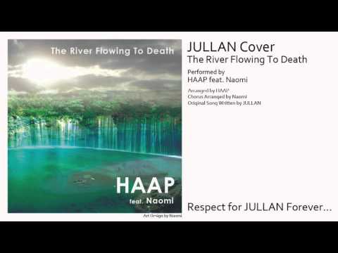 HAAP feat. Naomi - The River Flowing To Death (JULLAN Cover)
