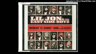 Lil Jon &amp; The East Side Boyz- What U Gon' Do- Radio Version Ft. Lil Scrappy