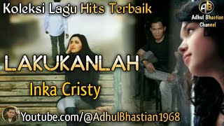 Download lagu Lagu lawas yang paling banyak dicari ][ Lakukanlah ~ Inka Cristy ][ Lagu hits terbaik mp3