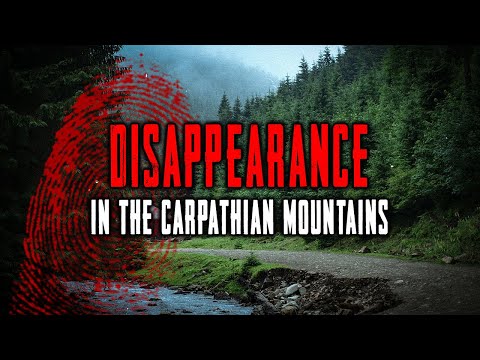 The Most Mysterious Disappearances of Tourists in the Carpathian Mountains!