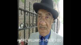 ANDRE WILLIAMS - HONEST I DO