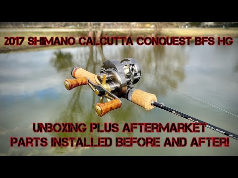 2017 Shimano Calcutta Conquest BFS HG! Unboxing/ before and after installation of aftermarket parts!