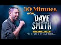 30 Minutes with Dave Smith | Presented by GaS Digital  | Full Special