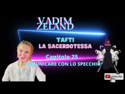 Vadim Zeland Chapter 25 “COMMUNICATING WITH THE MIRROR” Tafti the Priestess.