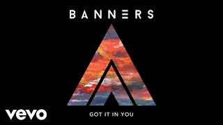 BANNERS - Got It In You (Audio)