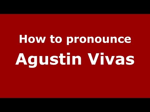 How to pronounce Agustin Vivas (Colombian Spanish/Colombia)  - PronounceNames.com