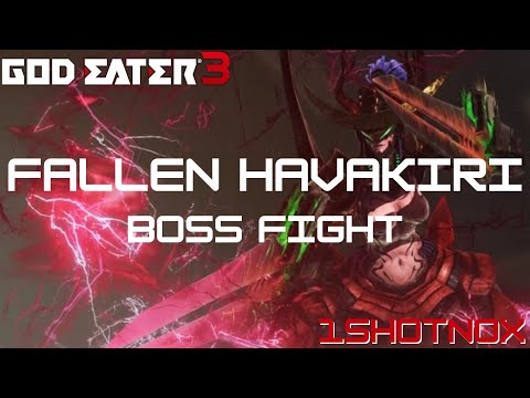 Fallen Havakiri Boss Fight | God Eater 3