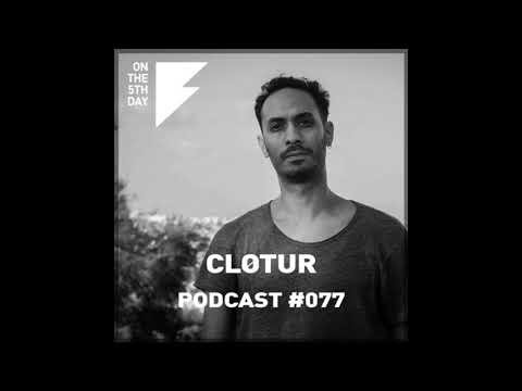 On The 5th Day Podcast #077 - Clotur