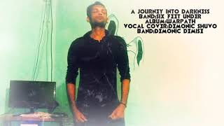 A journey into darkness-Band:Six feet under-Album:Warpath-Vocal cover by-Demonic shuvo