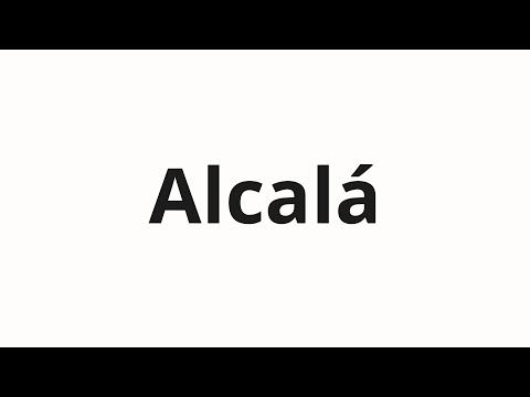 How to pronounce Alcalá