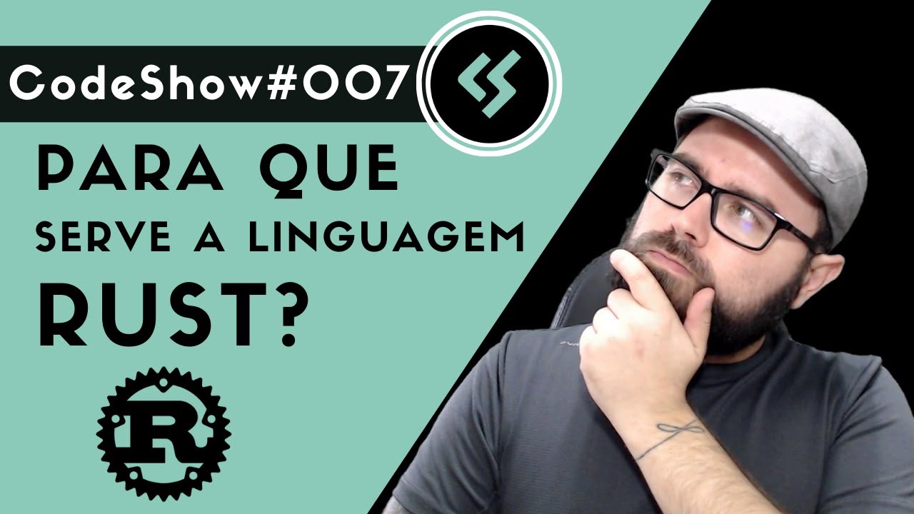 PARA QUE SERVE A LINGUAGEM RUST? - Codeshow #007