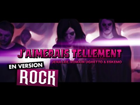 JENA LEE - J'AIMERAIS TELLEMENT (Version Rock avec Romain Ughetto & Eskemo)
