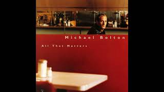 Go The Distance - Michael Bolton HQ (Audio)