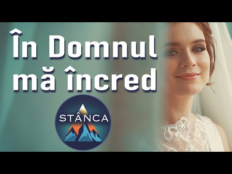 În Domnul mă încred - STÂNCA