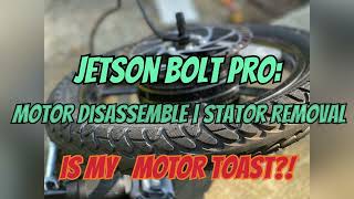 Jetson Bolt Pro | Motor Disassembly | Blown Motor