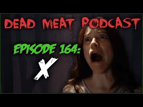 X (Dead Meat Podcast Ep. 164)