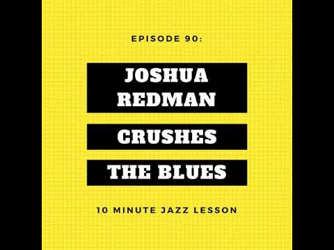 Episode 090: Joshua Redman Crushes The Blues