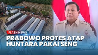 Prabowo Tak Terima Atap Huntara Pakai Seng, Tegaskan Cari Solusi Alternatif agar Tak Kepanasan