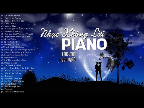 Top 10 Bản Nhạc Piano Lãng Mạn Hay Nhất Mợi Thời Đại - Nhạc Không Lời Ngọt Ngào Và Đầy Cảm Xúc
