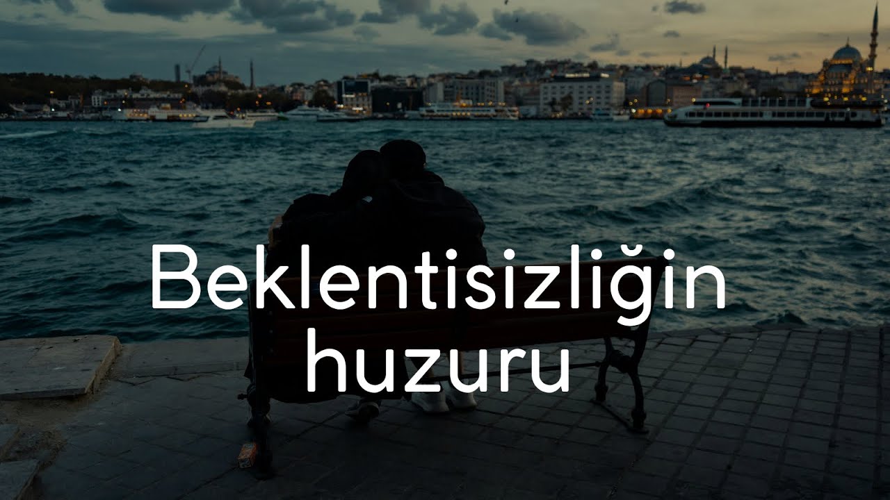 Beklentisizliğin huzuru