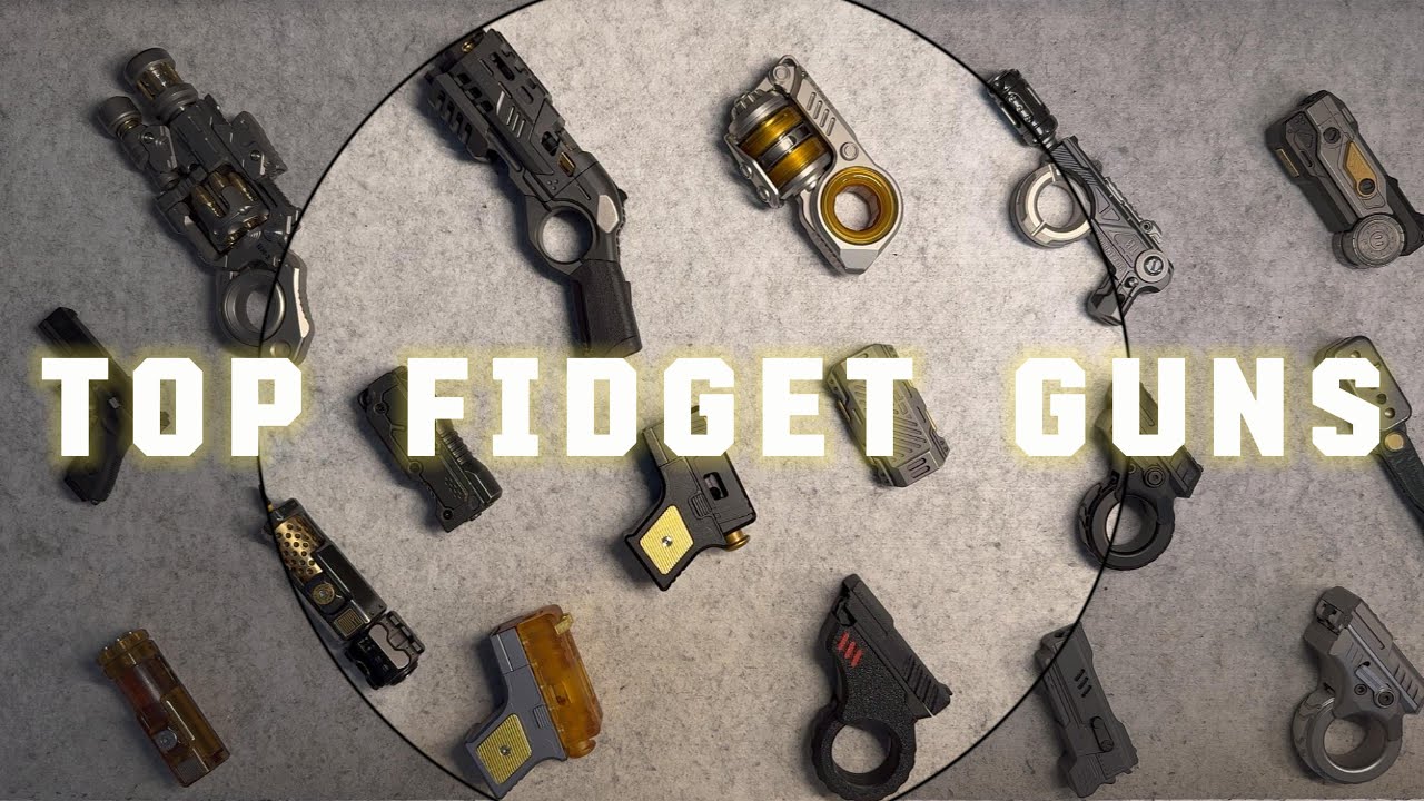 The Best Fidget Guns Money Can Buy... 🔫