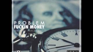 Problem - Fuckin Money (Prod. By Harley Mac, DJ Quik &amp; Uncle Dave) [New Song]