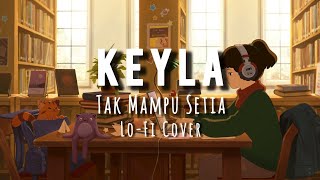 Download lagu Keyla - Tak Mampu Setia (Cover Lo-Fi) #lofi #musikindonesia #coversong #cover  mp3