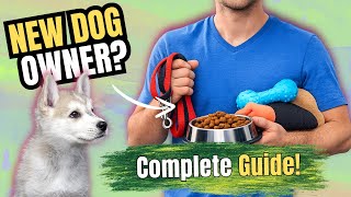 First Time Dog Owner? EVERYTHING You Need to Know