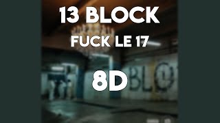 13 Block - Fuck le 17 🖕 (8D AUDIO) 🎧
