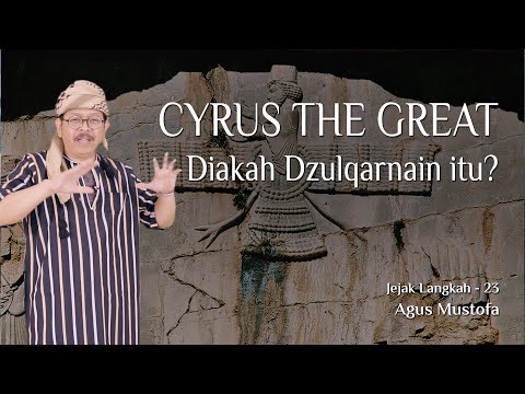 Jejak Langkah eps . 23 - CYRUS THE GREAT, DIAKAH DZULQARNAIN ITU ?