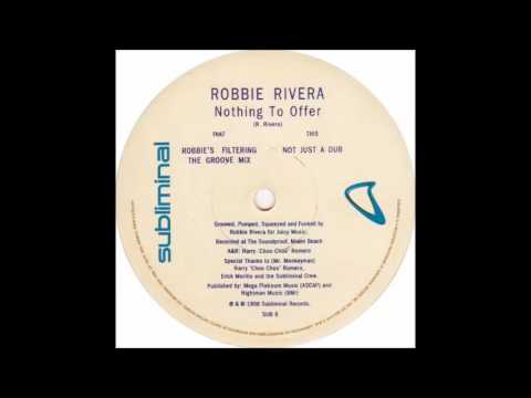 Robbie Rivera - Nothing To Offer (Robbie's Filtering The Groove Mix) (1998)