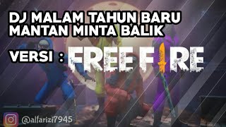 Download lagu DJ MALAM TAHUN BARU MANTAN MINTA BALIK VERSI FREE FIRE - Garena Free Fire mp3