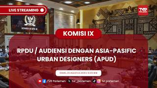 KOMISI IX DPR RI - RPDU / AUDIENSI DENGAN ASIA-PASIFIC URBAN DESIGNERS (APUD)