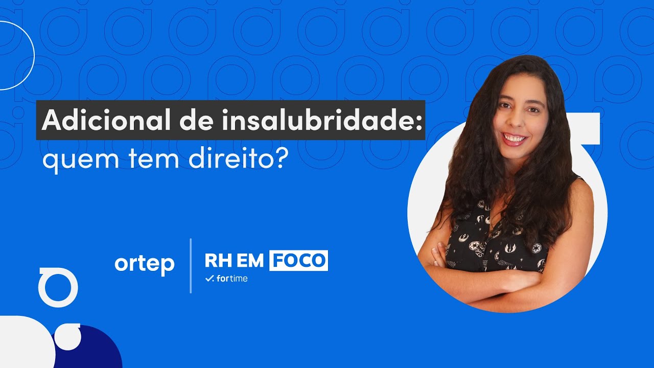 O que é adicional de insalubridade, quem tem direito de receber? | RH em foco #78