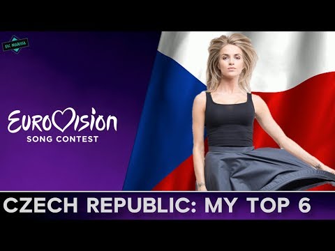 Czech Republic In Eurovision: MY TOP 6 (2007-2017)