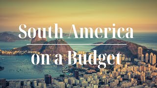 Your Ultimate 3-Month Adventure: Budget Backpacking South America
