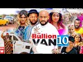 BULLION VAN SEASON 10 (Trending Movie) YUL EDOCHIE 2021 Latest Nigerian Nollywood Movie 720p
