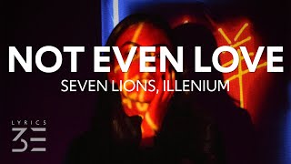 Seven Lions & Illenium - Not Even Love (Lyrics) ft. ÁSDÍS