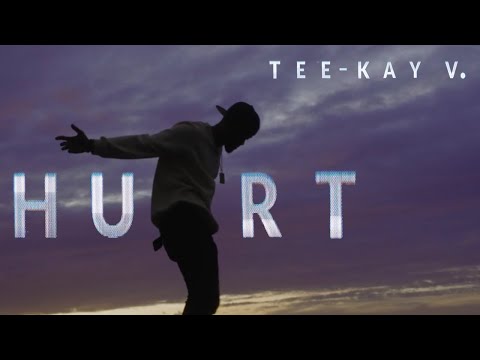 Tee-Kay V. - Hurt (Official Video)