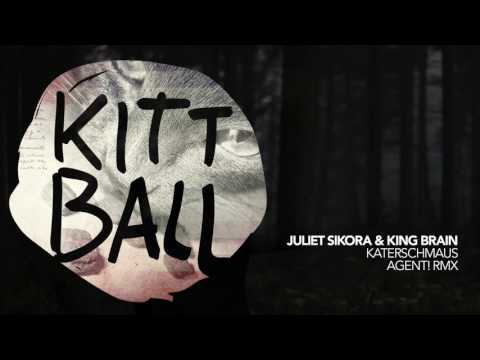 Juliet Sikora & King Brain - Katerschmaus [Agent! Remix]