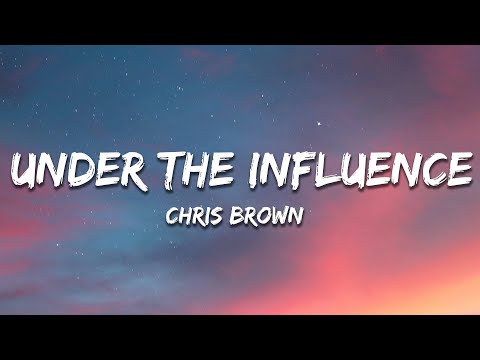 Chris Brown - Under The Influence (Lyrics) your body lightweight speaks to me
