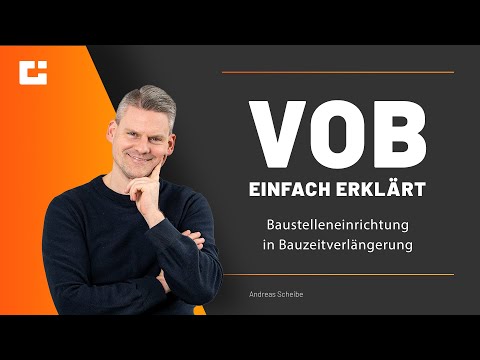 VOB einfach erklärt: Wie du deine Baustelleneinrichtung in Bauzeitverlängerung abrechnest!