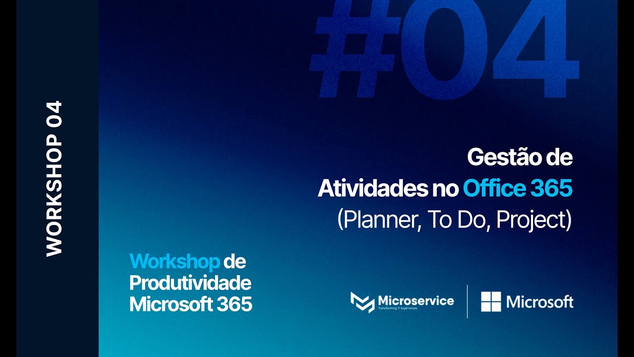Workshop de Microsoft 365 #4 | Gestão de Atividades com o Office 365 (Planner, To Do e Project)