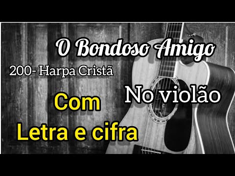 Bondoso Amigo - Harpa Cristã