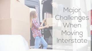 Major Challenges When Moving Interstate