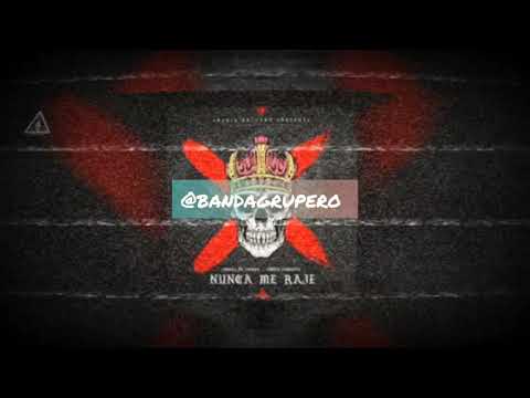 Nuca Me Raje- Grupo Corrupta Ft, Fuerza De Tijuana