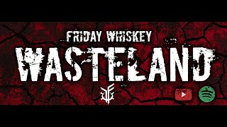Video Friday Whiskey - Wasteland [Official Lyric Video]