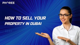 How to Sell your Property in Dubai: A Complete Guide